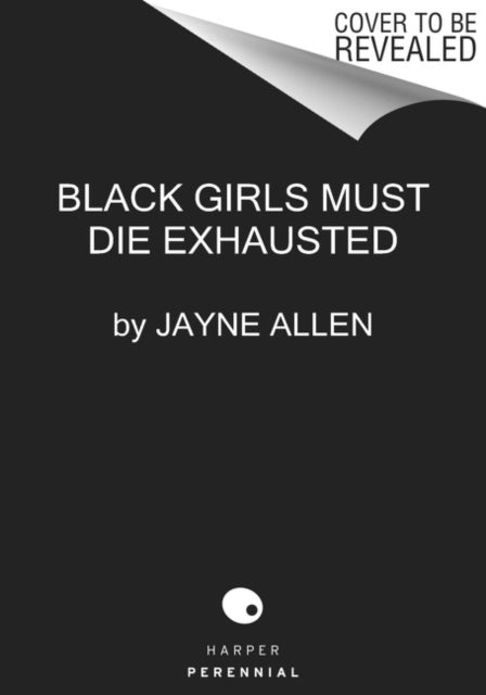 Book cover of: Black Girls Must Die Exhausted. By: Jayne Allen