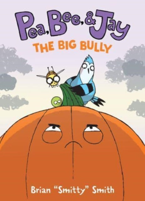 Book cover of: Pea, Bee, & Jay #6: The Big Bully. By: Brian "Smitty" Smith