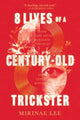 Book cover of: 8 Lives of a Century-Old Trickster. By: Mirinae Lee