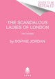Book cover of: Scandalous Ladies of London. By: Sophie Jordan