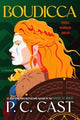 Book cover of: Boudicca. By: P. C. Cast