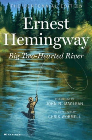 Big Two-Hearted River, The Centennial Edition
