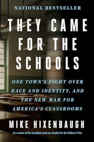 They Came for the Schools, One Town's Fight Over Race and Identity, and the New War for America's Classrooms