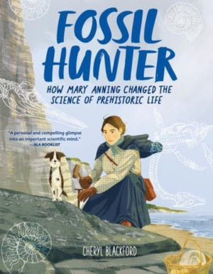 Fossil Hunter, How Mary Anning Changed the Science of Prehistoric Life