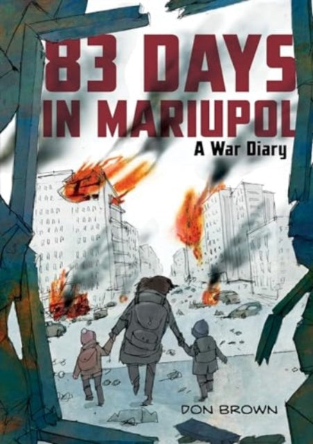 Book cover of: 83 Days in Mariupol: A War Diary. By: Don Brown