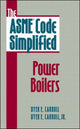 Book cover of: ASME Code Simplified: Power Boilers. By: Dyer E. Carroll