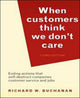 Book cover of: When Customers Think We Don't Care. By: Richard W. Buchanan