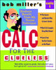 Book cover of: Bob Miller's Calc for the Clueless: Calc I. By: Bob Miller