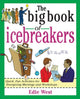 Book cover of: Big Book of Icebreakers: Quick, Fun Activities for Energizing Meetings and Workshops