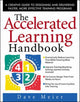 Accelerated Learning Handbook: A Creative Guide to Designing and Delivering Faster, More Effective Training Programs