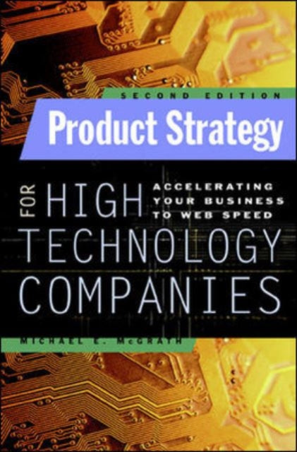 Book cover of: Product Strategy for High Technology Companies. By: Michael E. McGrath