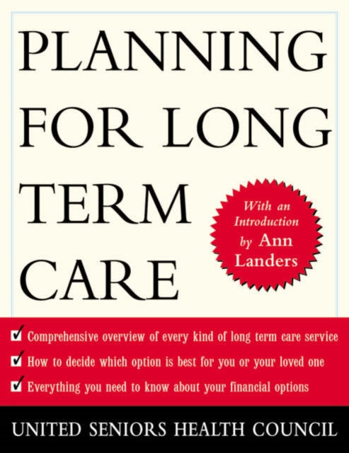 Book cover of: Planning for Long Term Care. By: United Seniors Health Council
