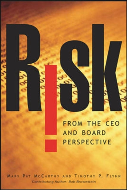 Book cover of: Risk From the CEO and Board Perspective: What All Managers Need to Know About Growth in a Turbulent World. By: Mary Pat McCarthy