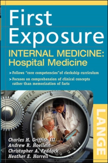 Book cover of: First Exposure to Internal Medicine: Hospital Medicine. By: Charles H. Griffith