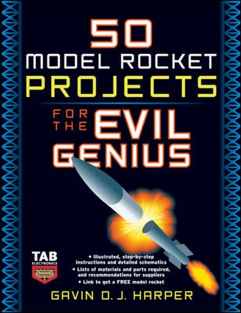 Book cover of: 50 Model Rocket Projects for the Evil Genius. By: Gavin D. J. Harper