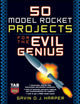 Book cover of: 50 Model Rocket Projects for the Evil Genius. By: Gavin D. J. Harper