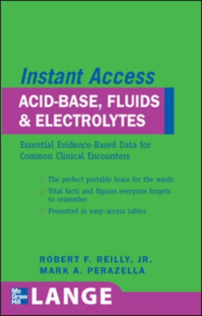 Book cover of: LANGE Instant Access Acid-Base, Fluids, and Electrolytes. By: Robert F. Reilly, Reilly, Robert F. M.D.