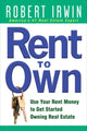Book cover of: Rent to Own: Use Your Rent Money to Get Started Owning Real Estate. By: Robert Irwin