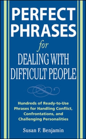 Perfect Phrases for Dealing with Difficult People