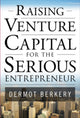 Book cover of: Raising Venture Capital for the Serious Entrepreneur. By: Dermot Berkery