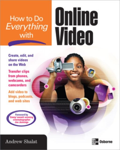 Book cover of: How to Do Everything with Online Video. By: Andrew Shalat