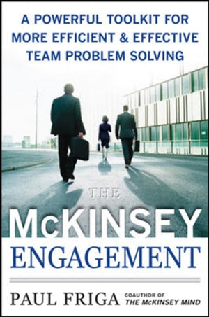 McKinsey Engagement: A Powerful Toolkit For More Efficient and Effective Team Problem Solving
