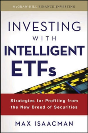 Investing with Intelligent ETFs: Strategies for Profiting from the New Breed of Securities