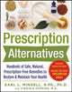 Book cover of: Prescription Alternatives:Hundreds of Safe, Natural, Prescription-Free Remedies to Restore and Maintain Your Health, Fourth Edition. By: Earl Mindell