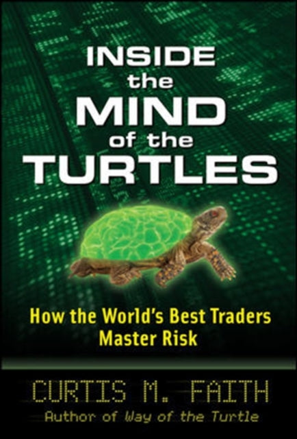 Book cover of: Inside the Mind of the Turtles: How the World's Best Traders Master Risk