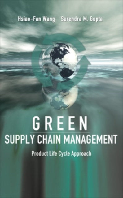 Book cover of: Green Supply Chain Management: Product Life Cycle Approach. By: Hsiao-Fan Wang