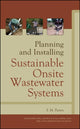 Book cover of: Planning and Installing Sustainable Onsite Wastewater Systems. By: S. M. Parten