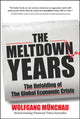 Book cover of: Meltdown Years: The Unfolding of the Global Economic Crisis. By: Wolfgang Münchau