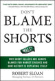 Book cover of: Don't Blame the Shorts: Why Short Sellers Are Always Blamed for Market Crashes and How History Is Repeating Itself