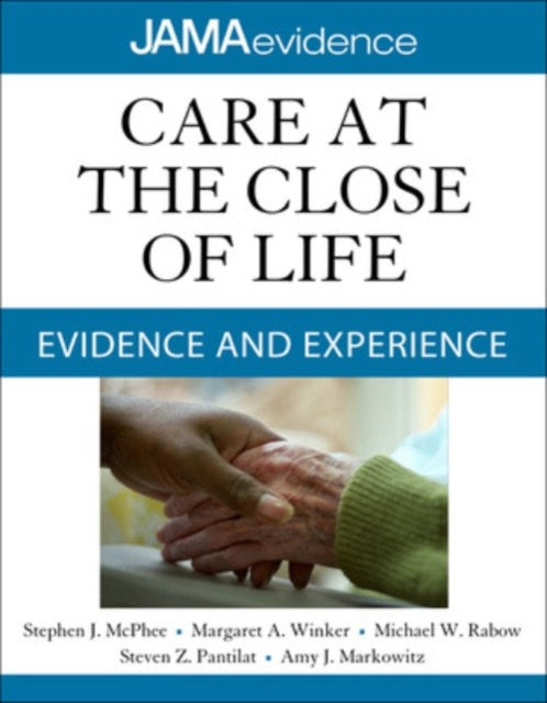 Book cover of: Care at the Close of Life: Evidence and Experience. By: Stephen J. McPhee