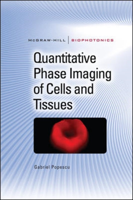 Book cover of: Quantitative Phase Imaging of Cells and Tissues