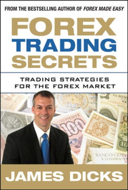Book cover of: Forex Trading Secrets: Trading Strategies for the Forex Market. By: James Dicks