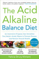 Book cover of: Acid Alkaline Balance Diet, Second Edition: An Innovative Program that Detoxifies Your Body's Acidic Waste to Prevent Disease and Restore Overall Health. By: Felicia Drury Kliment