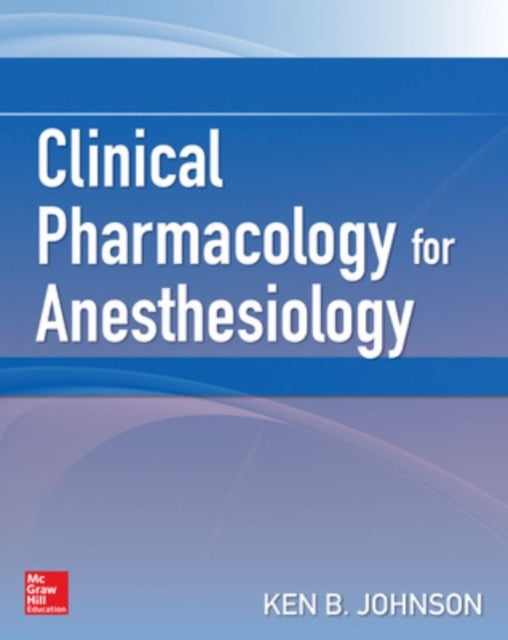 Book cover of: Clinical Pharmacology for Anesthesiology. By: Ken B. Johnson