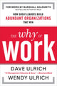 Book cover of: Why of Work: How Great Leaders Build Abundant Organizations That Win. By: David Ulrich