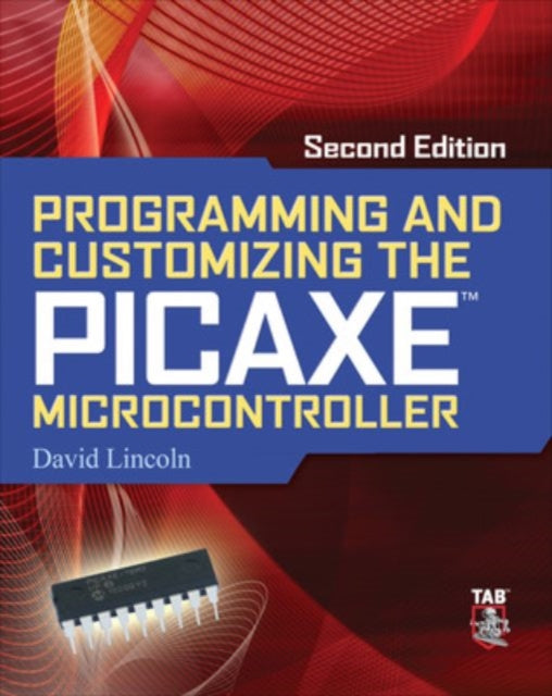 Book cover of: Programming and Customizing the PICAXE Microcontroller 2/E. By: David Lincoln
