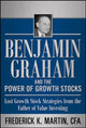 Book cover of: Benjamin Graham and the Power of Growth Stocks:  Lost Growth Stock Strategies from the Father of Value Investing. By: Frederick K. Martin