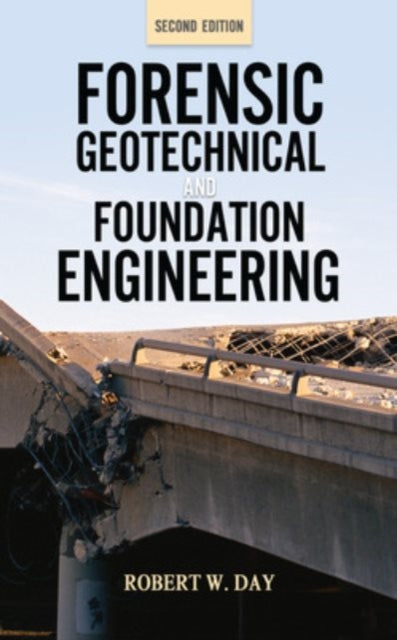 Book cover of: Forensic Geotechnical and Foundation Engineering, Second Edition. By: 2008277644, Robert W. Day