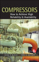 Book cover of: Compressors: How to Achieve High Reliability & Availability. By: Heinz P. Bloch