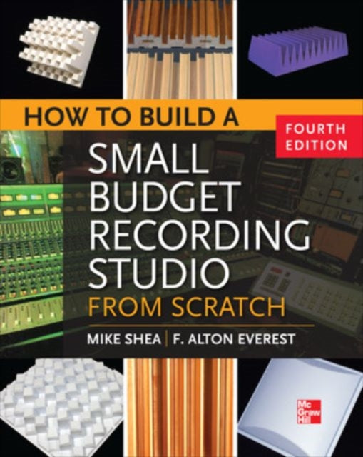 Book cover of: How to Build a Small Budget Recording Studio from Scratch 4/E. By: Mike Shea