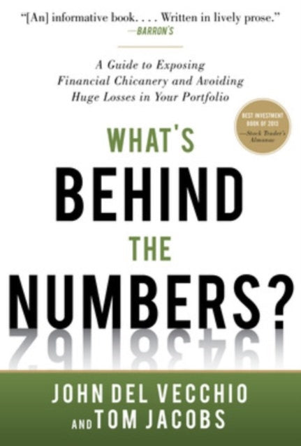Book cover of: What's Behind the Numbers?: A Guide to Exposing Financial Chicanery and Avoiding Huge Losses in Your Portfolio. By: John Del Vecchio