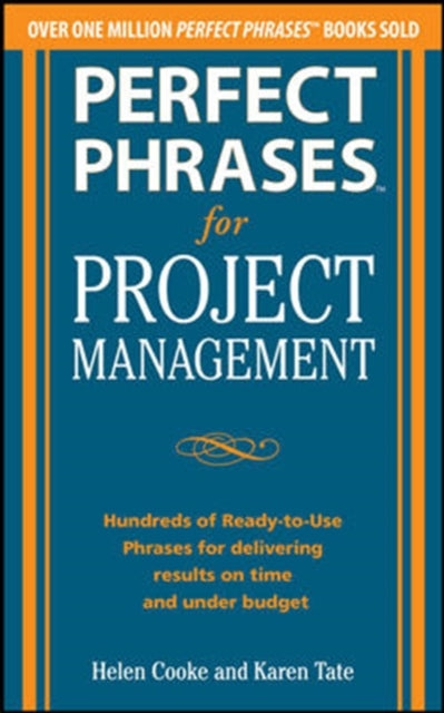 Book cover of: Perfect Phrases for Project Management: Hundreds of Ready-to-Use Phrases for Delivering Results on Time and Under Budget