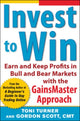 Book cover of: Invest to Win:  Earn & Keep Profits in Bull & Bear Markets with the GainsMaster Approach. By: Toni Turner