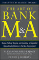 Book cover of: Art of Bank M&A: Buying, Selling, Merging, and Investing in Regulated Depository Institutions in the New Environment. By: Alexandra R. Lajoux