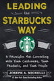 Book cover of: Leading the Starbucks Way: 5 Principles for Connecting with Your Customers, Your Products and Your People. By: Joseph A. Michelli
