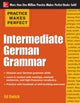 Book cover of: Practice Makes Perfect: Intermediate German Grammar. By: Ed Swick
